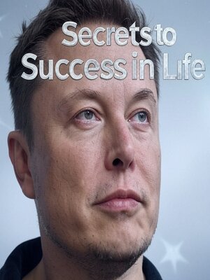 cover image of Elon Musk's Secrets to Success in Life